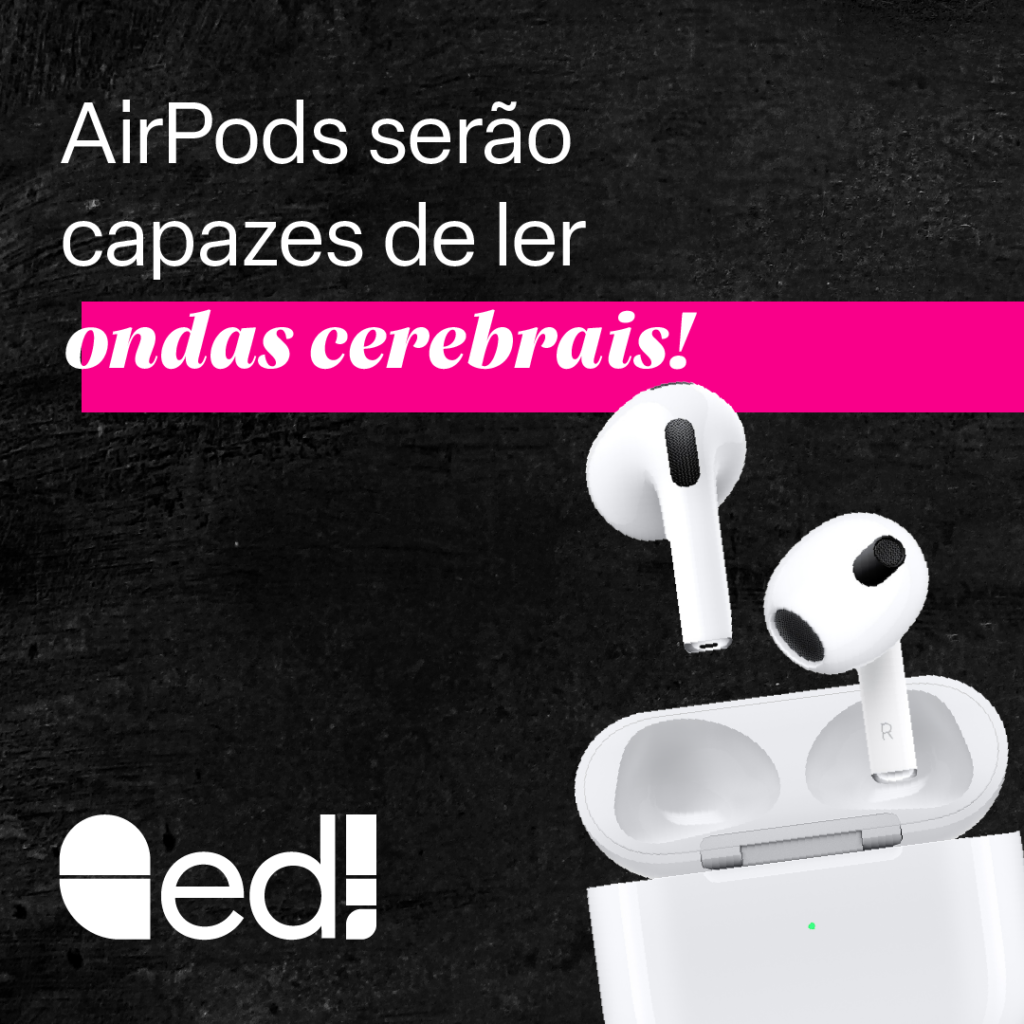 AirPods - Arte com a foto de AirPod e o texto "AirPods serão capazes de ler ondas cerebrais".